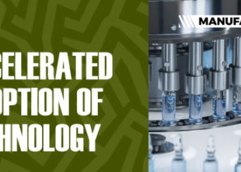 MANUFACTURING: Accelerated adoption of technology