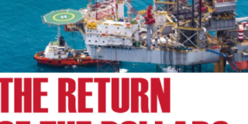 OIL AND GAS: The return of the Dollars