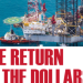 OIL AND GAS: The return of the Dollars
