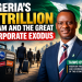 Nigeria’s $1trn dream and the great corporate exodus